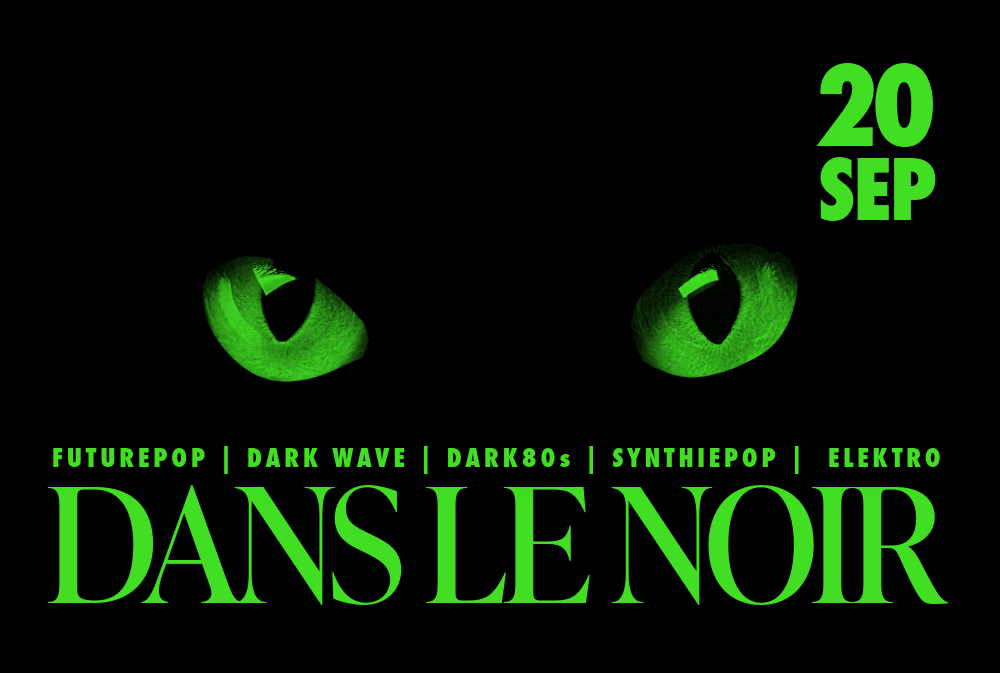 DANS LE NOIR (Samstag, 20.09.2025, 21:00 – 12:51)